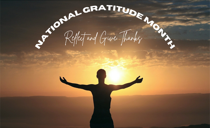 National Gratitude Month. Reflect and Give Thanks 