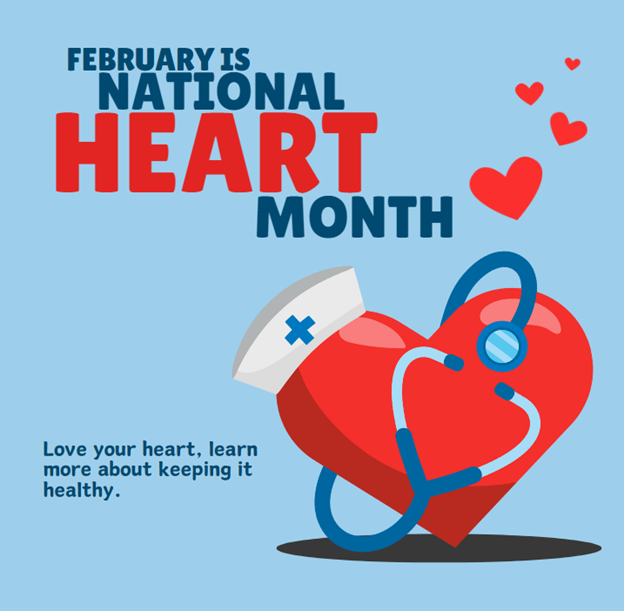 February is National Heart Month. Love your heart, learn more about keeping it healthy