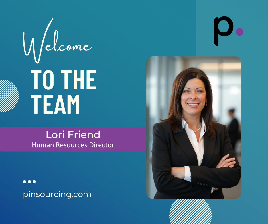 Welcome to the team Lori Friend Human Resources Director
pinsourcing.com
